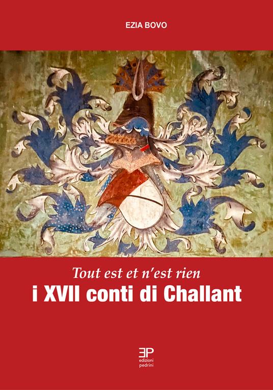 Copertina di I XVII conti di Challant – Tout est et n’est rien